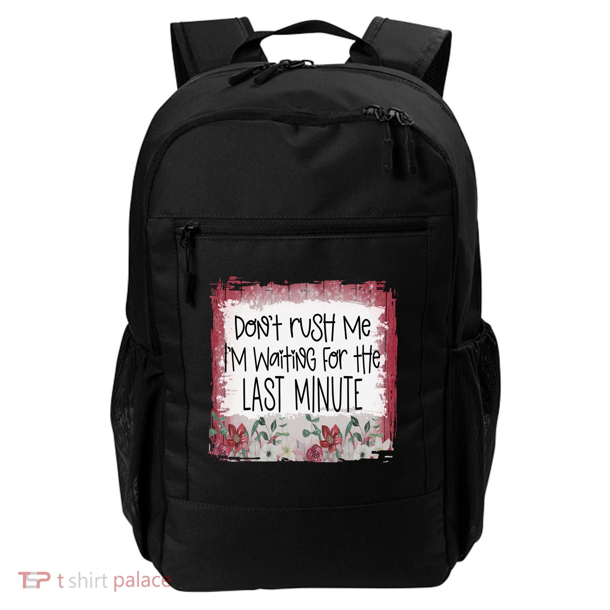 Don't Rush Me, I'm Waiting Until The Last Minute Backpack