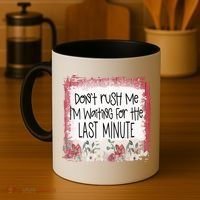 Don't Rush Me, I'm Waiting Until The Last Minute Coffee Mug thumb 4