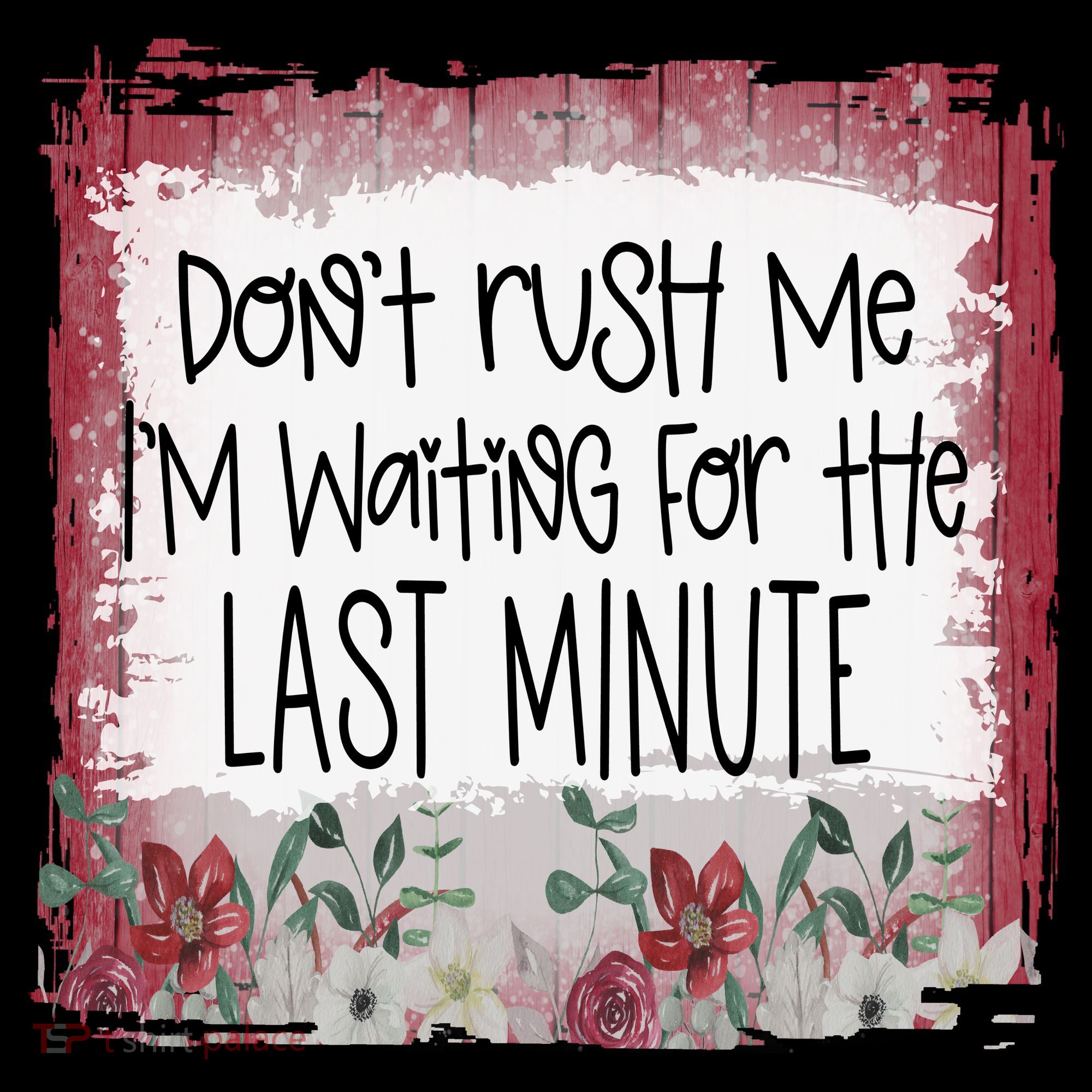 Don't Rush Me, I'm Waiting Until The Last Minute Coffee Mug