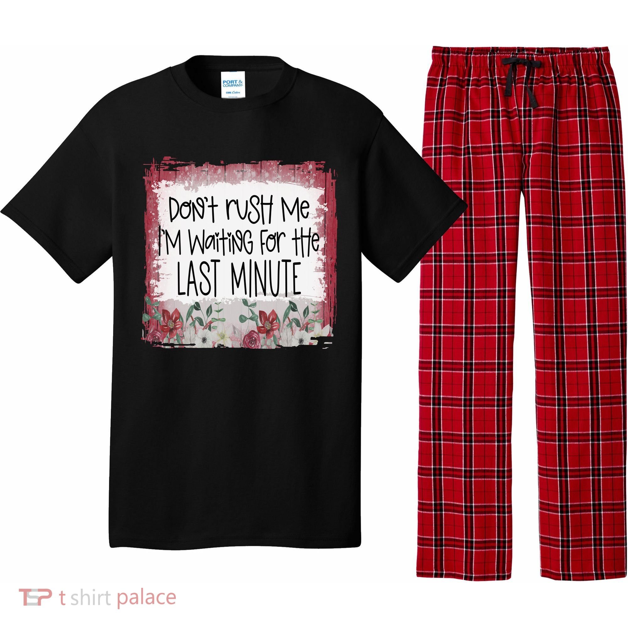 Don't Rush Me, I'm Waiting Until The Last Minute Pajama Set