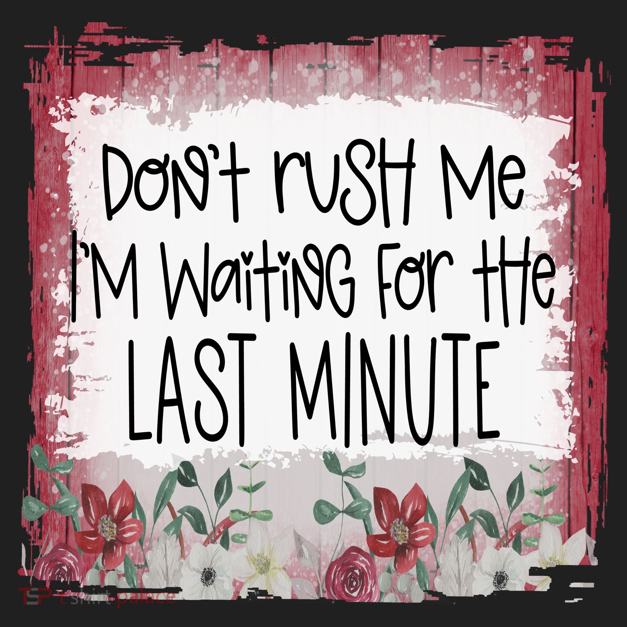 Don't Rush Me, I'm Waiting Until The Last Minute Tumbler