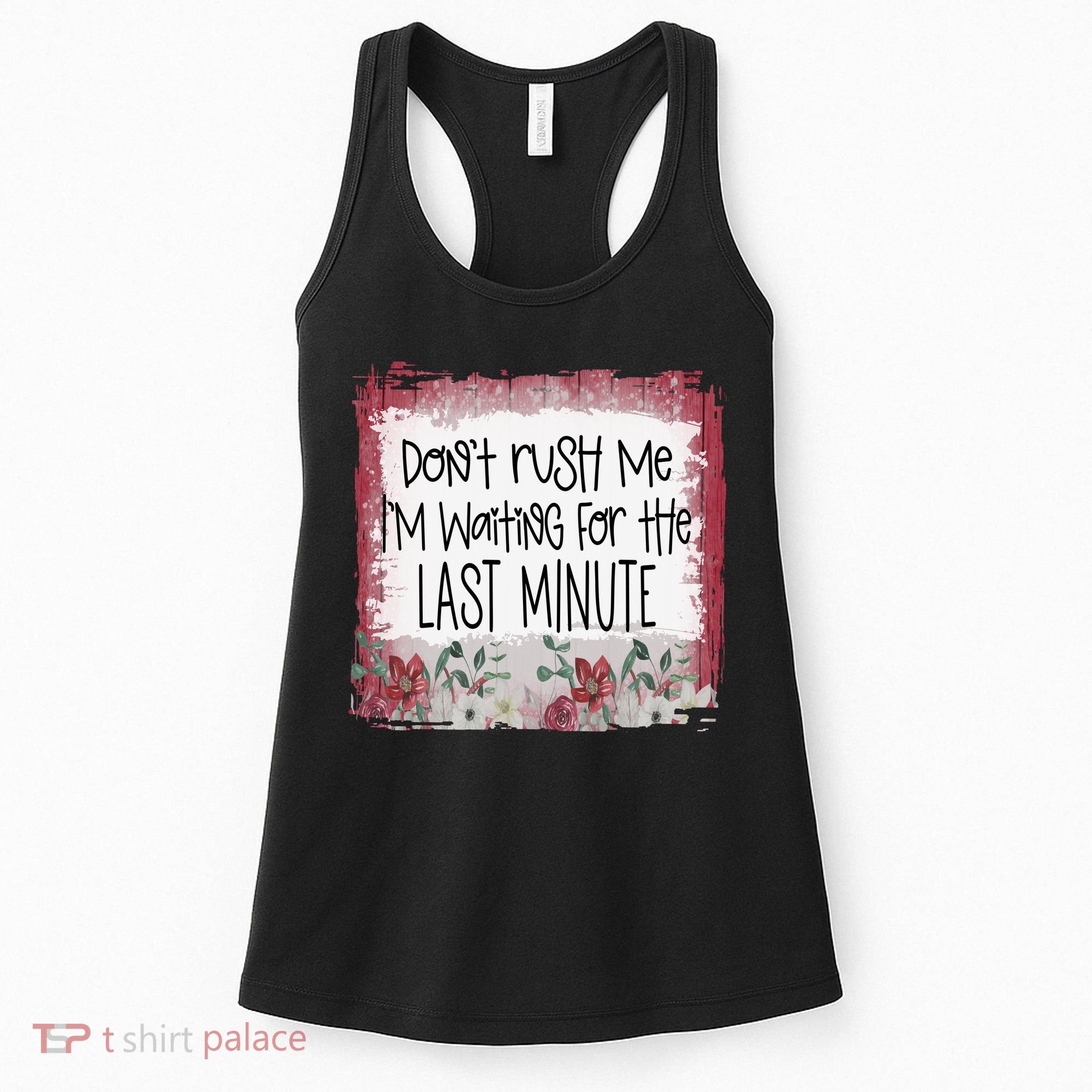 Don't Rush Me, I'm Waiting Until The Last Minute Women's Tank Top