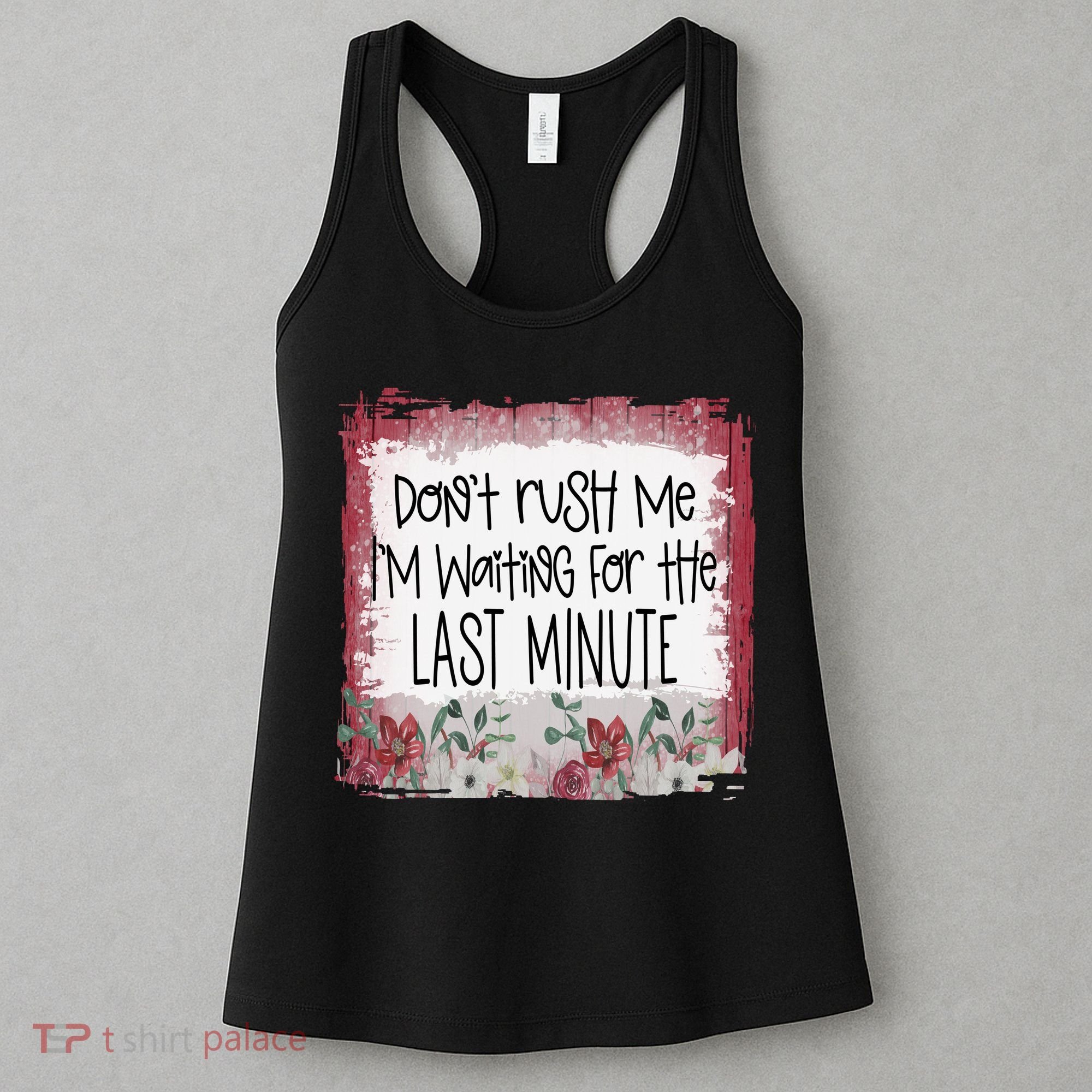 Don't Rush Me, I'm Waiting Until The Last Minute Women's Tank Top