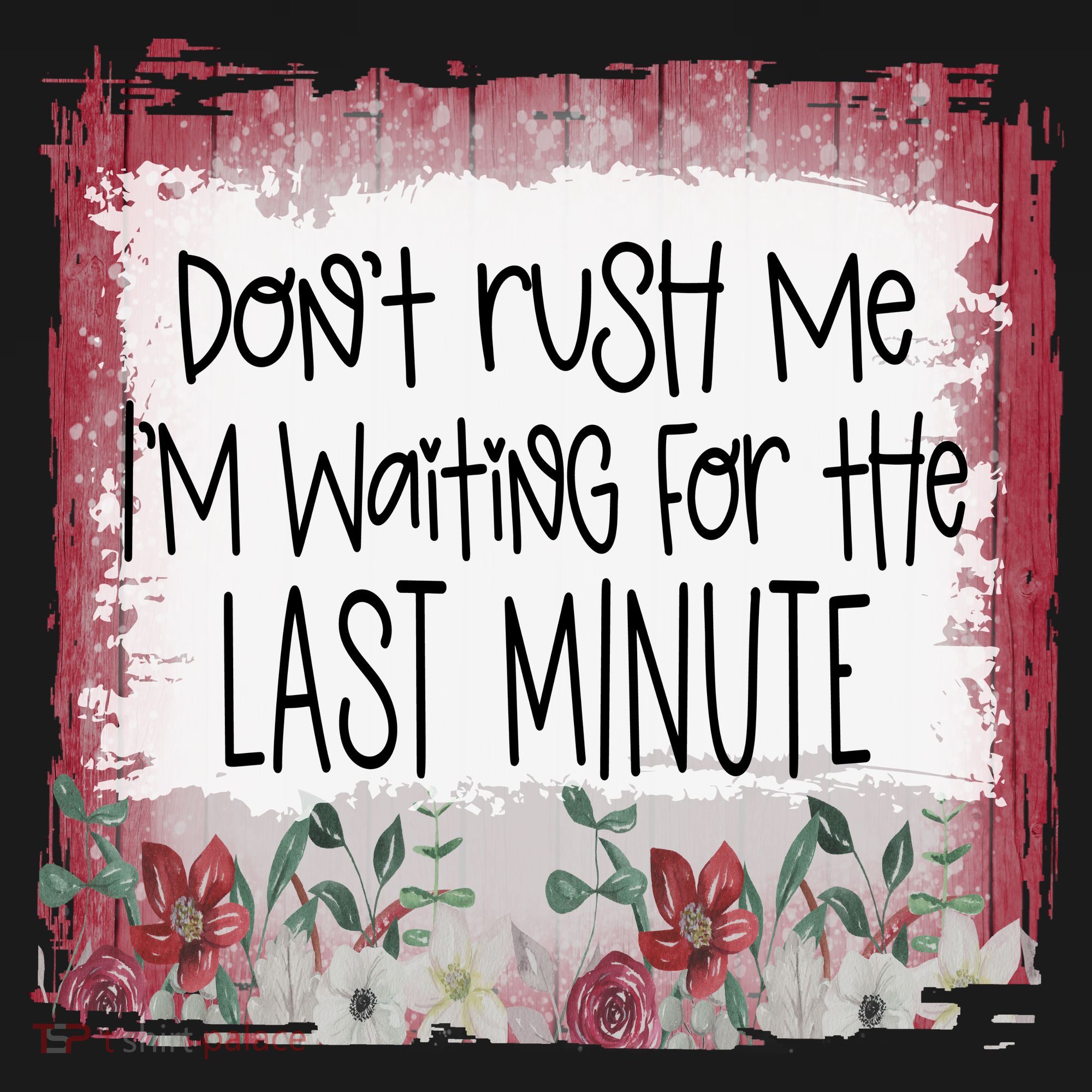 Don't Rush Me, I'm Waiting Until The Last Minute Toddler Hoodie