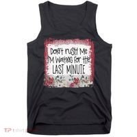 Don't Rush Me, I'm Waiting Until The Last Minute Tank Top thumb 0
