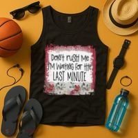 Don't Rush Me, I'm Waiting Until The Last Minute Tank Top thumb 4