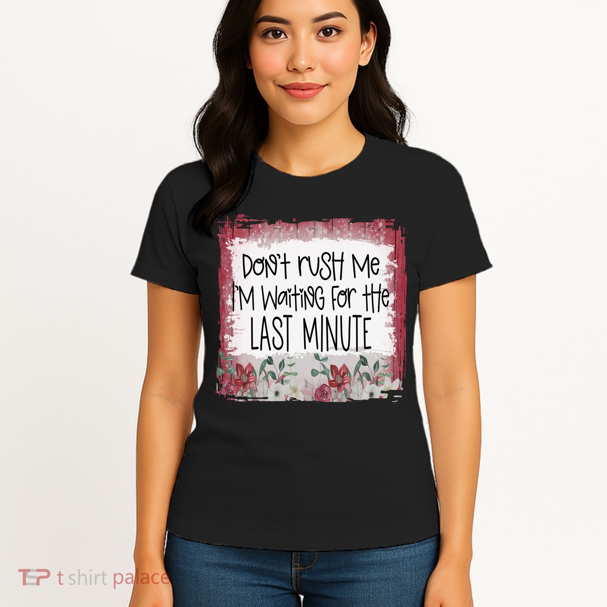 Don't Rush Me, I'm Waiting Until The Last Minute Women's T-Shirt