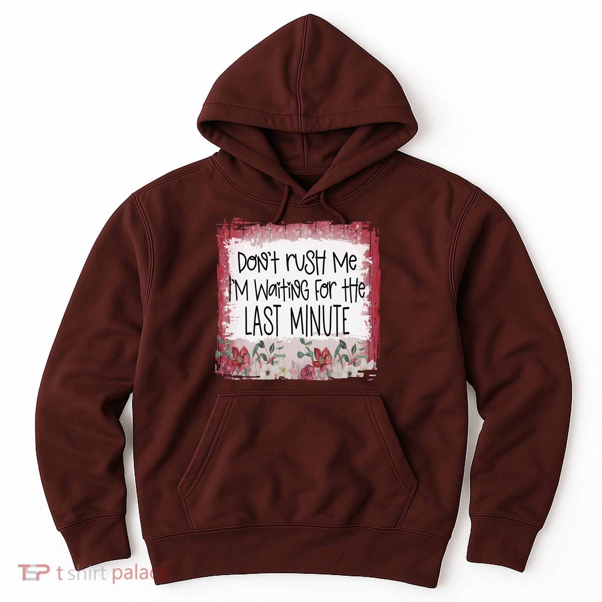 Don't Rush Me, I'm Waiting Until The Last Minute Hoodie