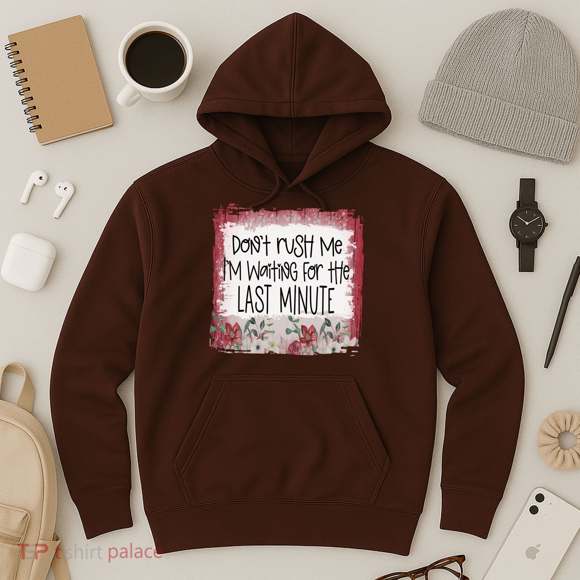 Don't Rush Me, I'm Waiting Until The Last Minute Hoodie
