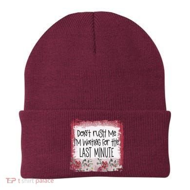 Don't Rush Me, I'm Waiting Until The Last Minute Beanie