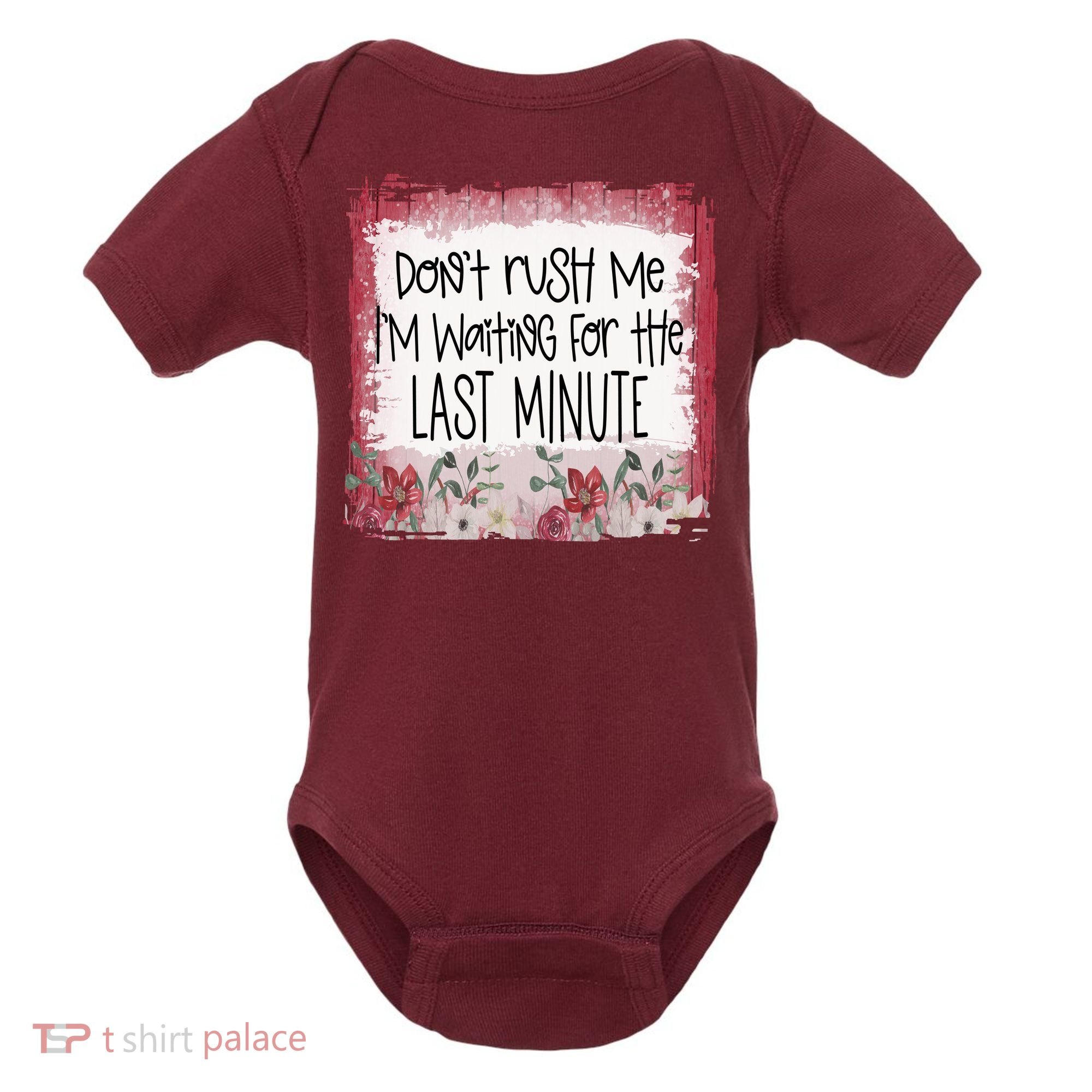 Don't Rush Me, I'm Waiting Until The Last Minute Baby Bodysuit
