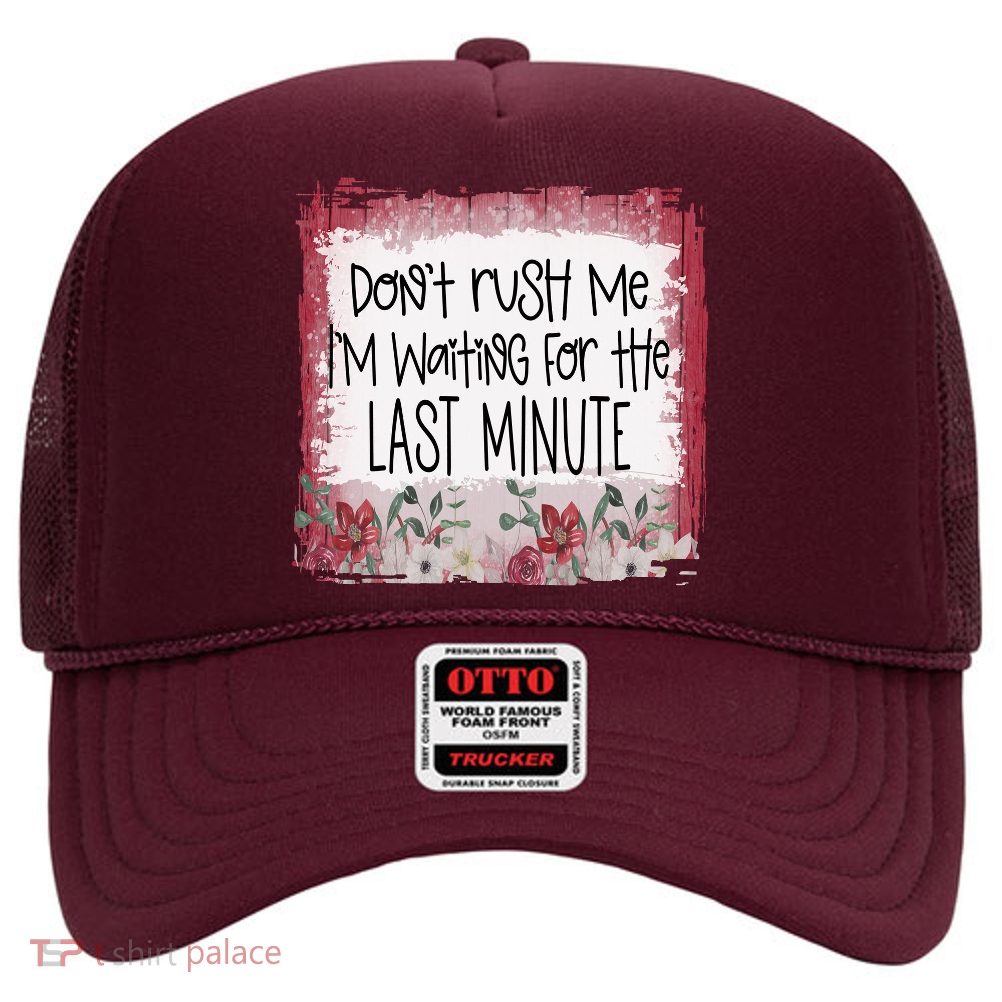 Don't Rush Me, I'm Waiting Until The Last Minute Hat