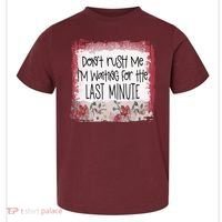 Don't Rush Me, I'm Waiting Until The Last Minute Toddler T-Shirt thumb 0