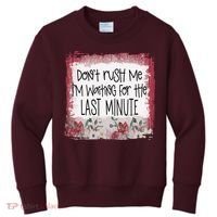Don't Rush Me, I'm Waiting Until The Last Minute Kids Sweatshirt thumb 0