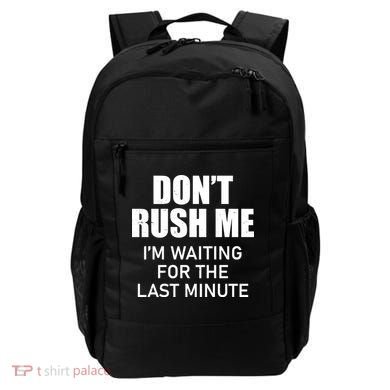 Don't Rush Me I'm Waiting For The Last Minute Backpack