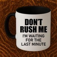 Don't Rush Me I'm Waiting For The Last Minute Coffee Mug thumb 2