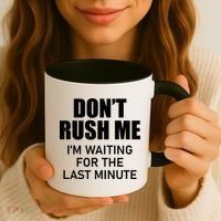 Don't Rush Me I'm Waiting For The Last Minute Coffee Mug thumb 3