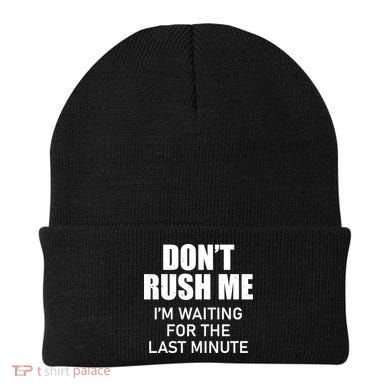 Don't Rush Me I'm Waiting For The Last Minute Beanie