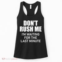 Don't Rush Me I'm Waiting For The Last Minute Women's Tank Top thumb 0