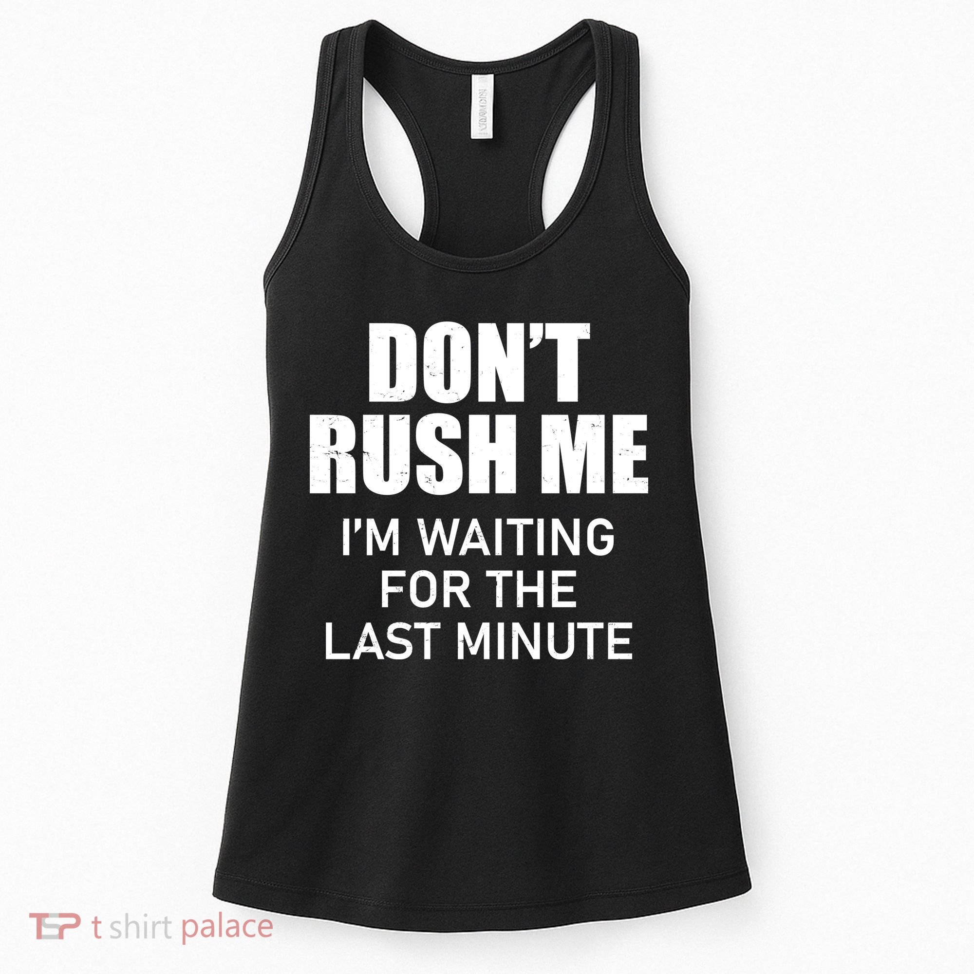Don't Rush Me I'm Waiting For The Last Minute Women's Tank Top