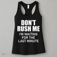Don't Rush Me I'm Waiting For The Last Minute Women's Tank Top thumb 3