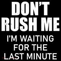 Don't Rush Me I'm Waiting For The Last Minute Women's Tank Top thumb 5