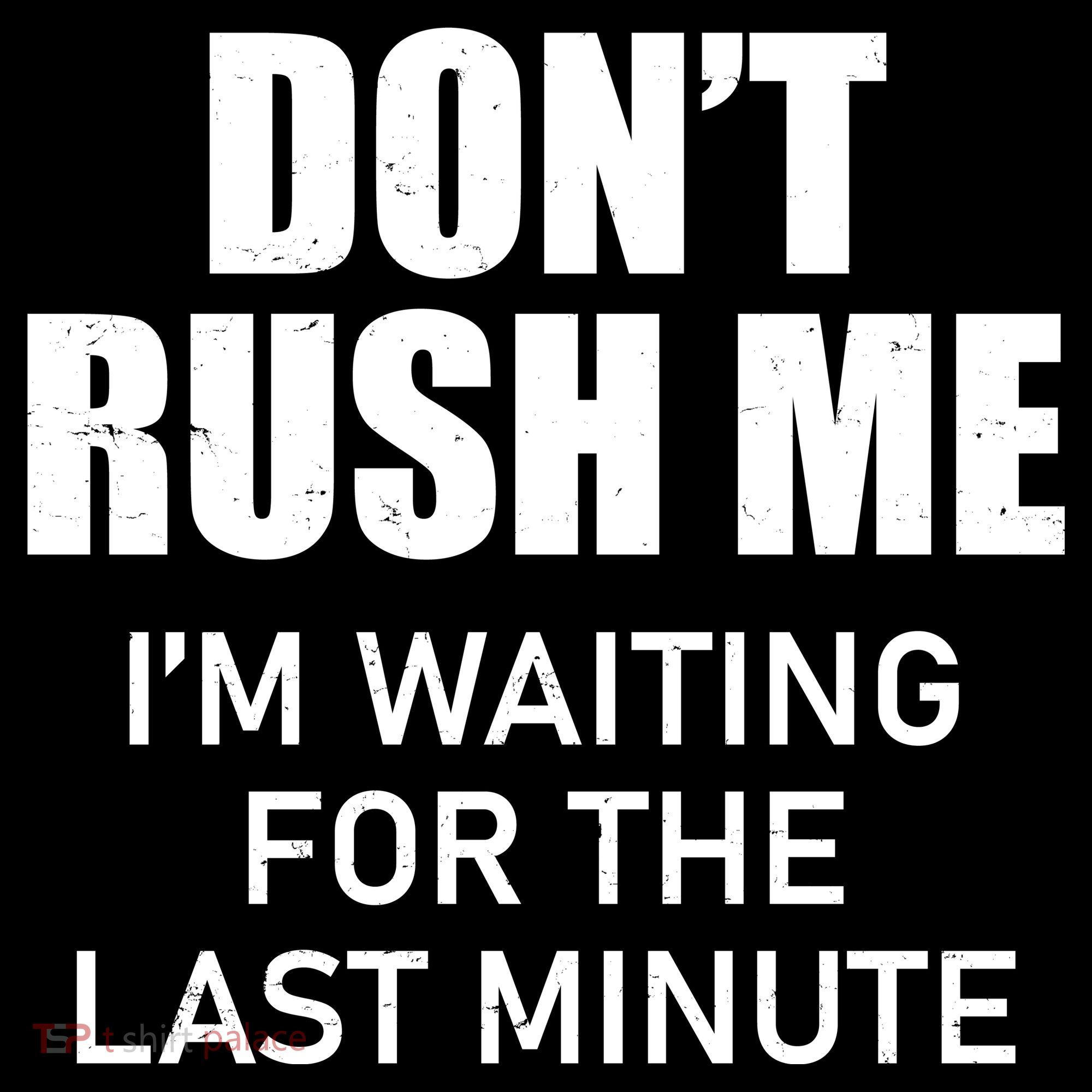 Don't Rush Me I'm Waiting For The Last Minute Women's Tank Top