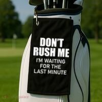 Don't Rush Me I'm Waiting For The Last Minute Golf Towel thumb 2