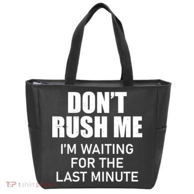 Don't Rush Me I'm Waiting For The Last Minute Tote Bag