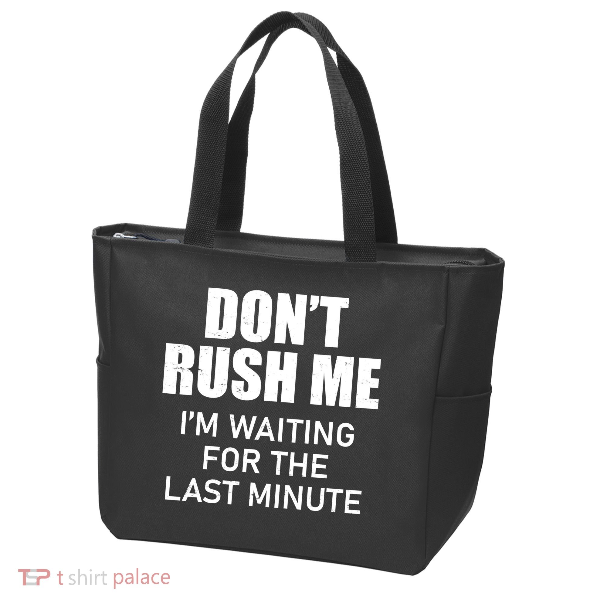 Don't Rush Me I'm Waiting For The Last Minute Tote Bag