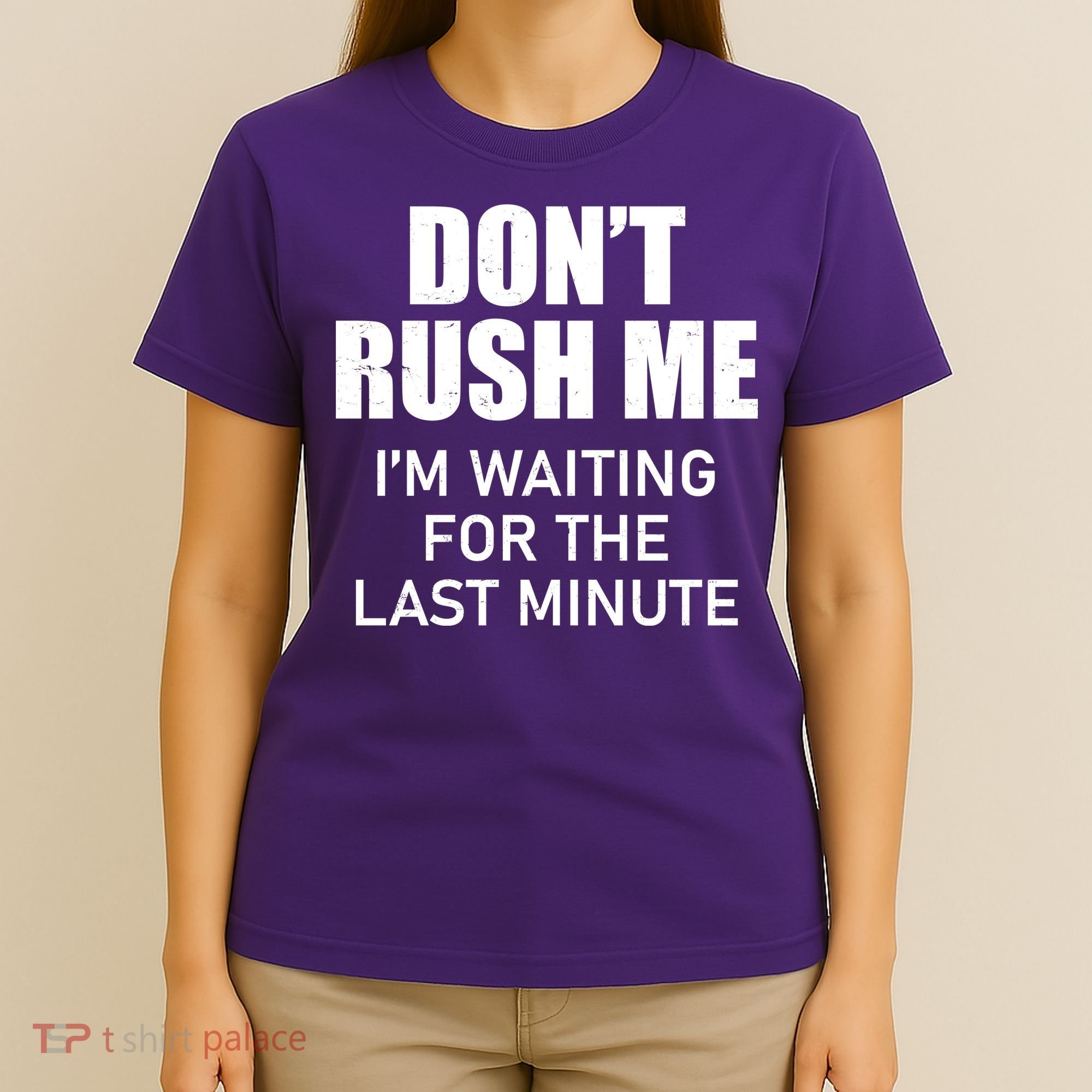 Don't Rush Me I'm Waiting For The Last Minute T-Shirt