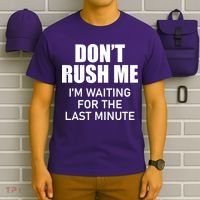 Don't Rush Me I'm Waiting For The Last Minute T-Shirt thumb 6