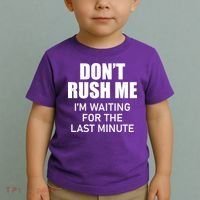 Don't Rush Me I'm Waiting For The Last Minute Toddler T-Shirt thumb 2