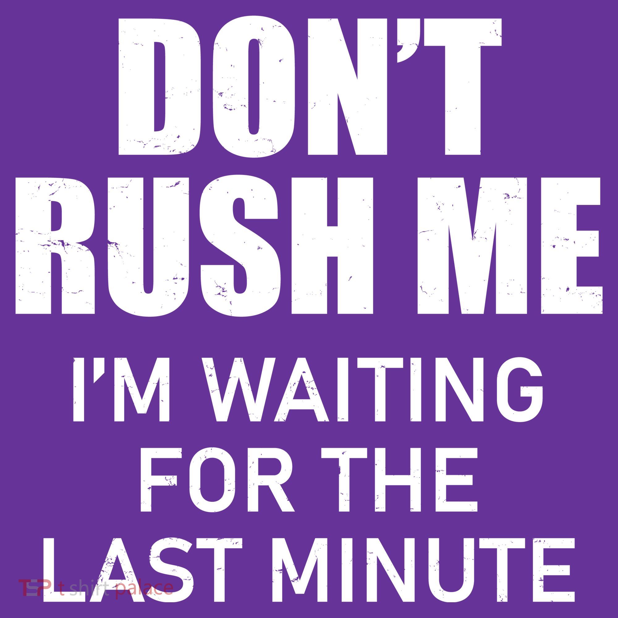 Don't Rush Me I'm Waiting For The Last Minute Visor