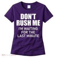 Don't Rush Me I'm Waiting For The Last Minute Women's T-Shirt thumb 0