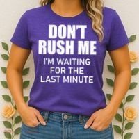 Don't Rush Me I'm Waiting For The Last Minute Women's T-Shirt thumb 2