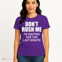 Don't Rush Me I'm Waiting For The Last Minute Women's T-Shirt thumb 4