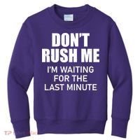 Don't Rush Me I'm Waiting For The Last Minute Kids Sweatshirt thumb 0