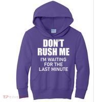 Don't Rush Me I'm Waiting For The Last Minute Kids Hoodie thumb 0
