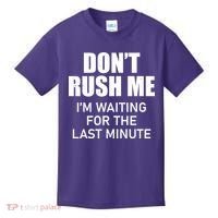 Don't Rush Me I'm Waiting For The Last Minute Kids T-Shirt thumb 0