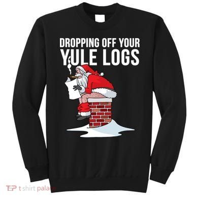 Dropping Off Your Yule Logs Sweatshirt