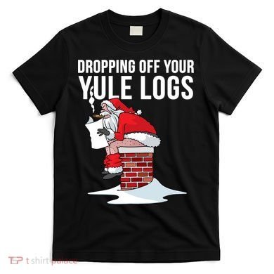 Dropping Off Your Yule Logs T-Shirt