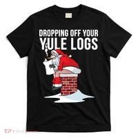 Dropping Off Your Yule Logs T-Shirt thumb 0