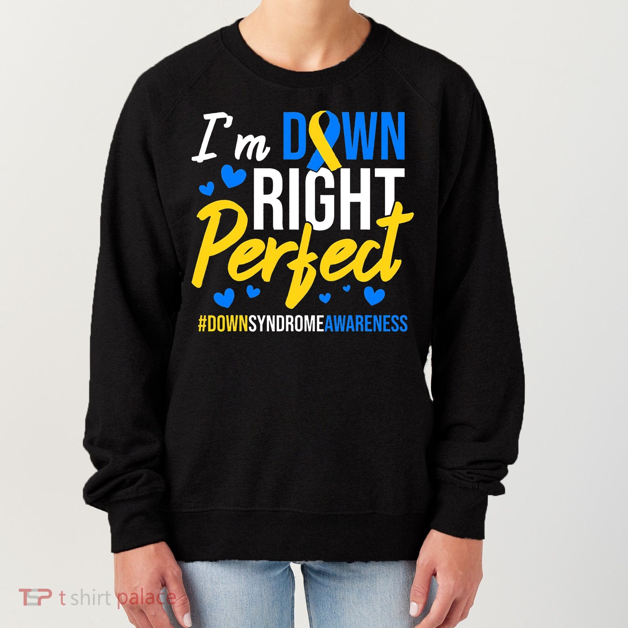Down Right Perfect World Down Syndrome Awareness Day Ribbon Women's Sweatshirt