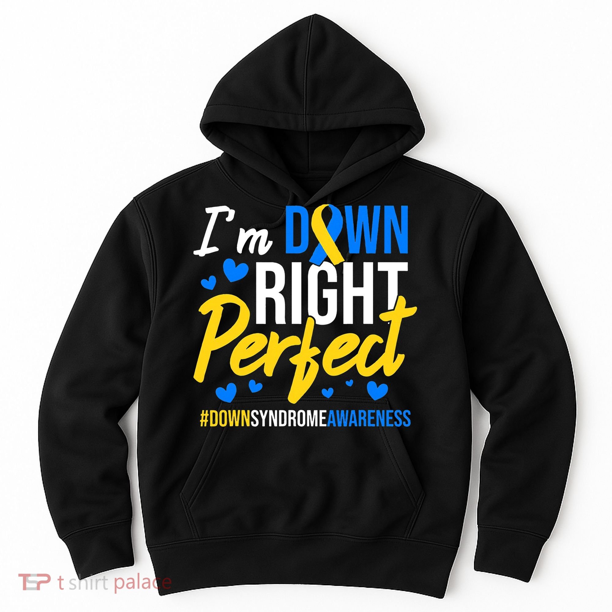Down Right Perfect World Down Syndrome Awareness Day Ribbon Hoodie