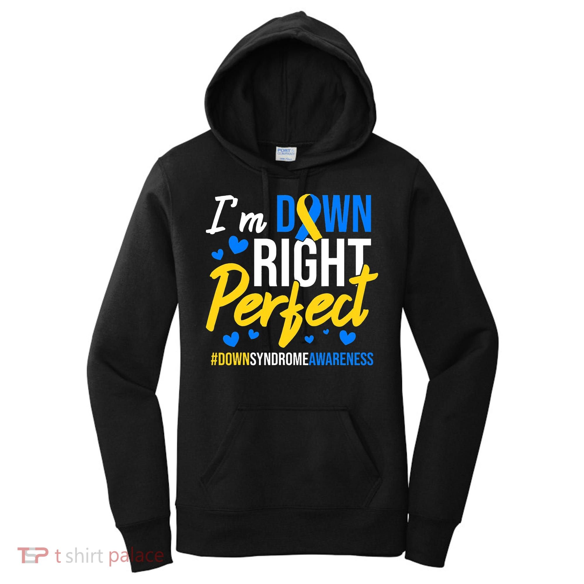 Down Right Perfect World Down Syndrome Awareness Day Ribbon Women's Hoodie