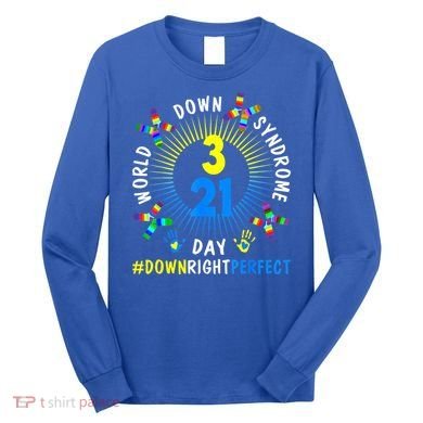 Down Right Perfect World Down Syndrome Awareness Day Socks Long Sleeve Shirt