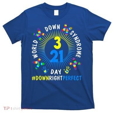 Down Right Perfect World Down Syndrome Awareness Day Socks T-Shirt