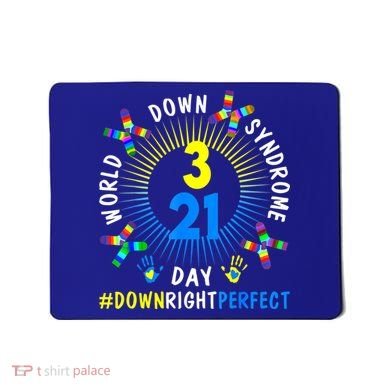 Down Right Perfect World Down Syndrome Awareness Day Socks Mousepad