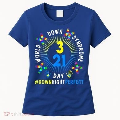 Down Right Perfect World Down Syndrome Awareness Day Socks Women's T-Shirt
